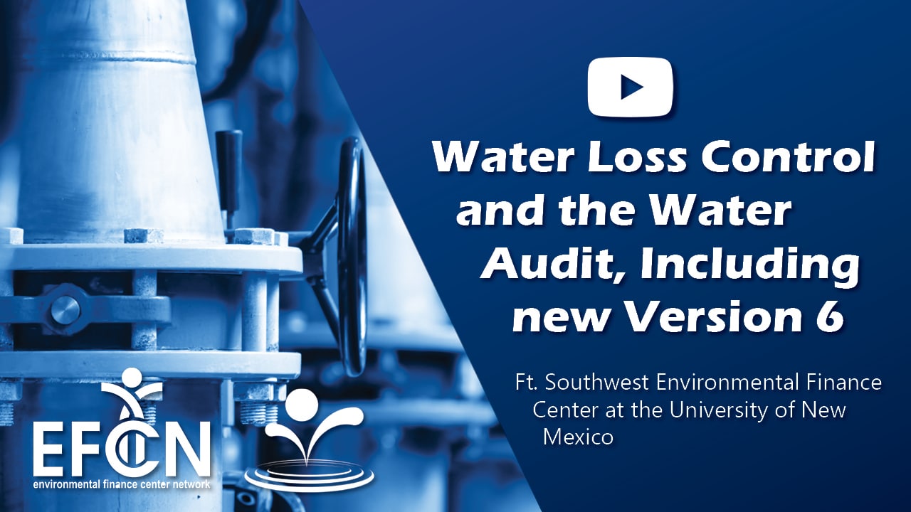 Webinar | Water Loss Series for Small Water Systems: Water Loss Control and the Water Audit, Including new Version 6