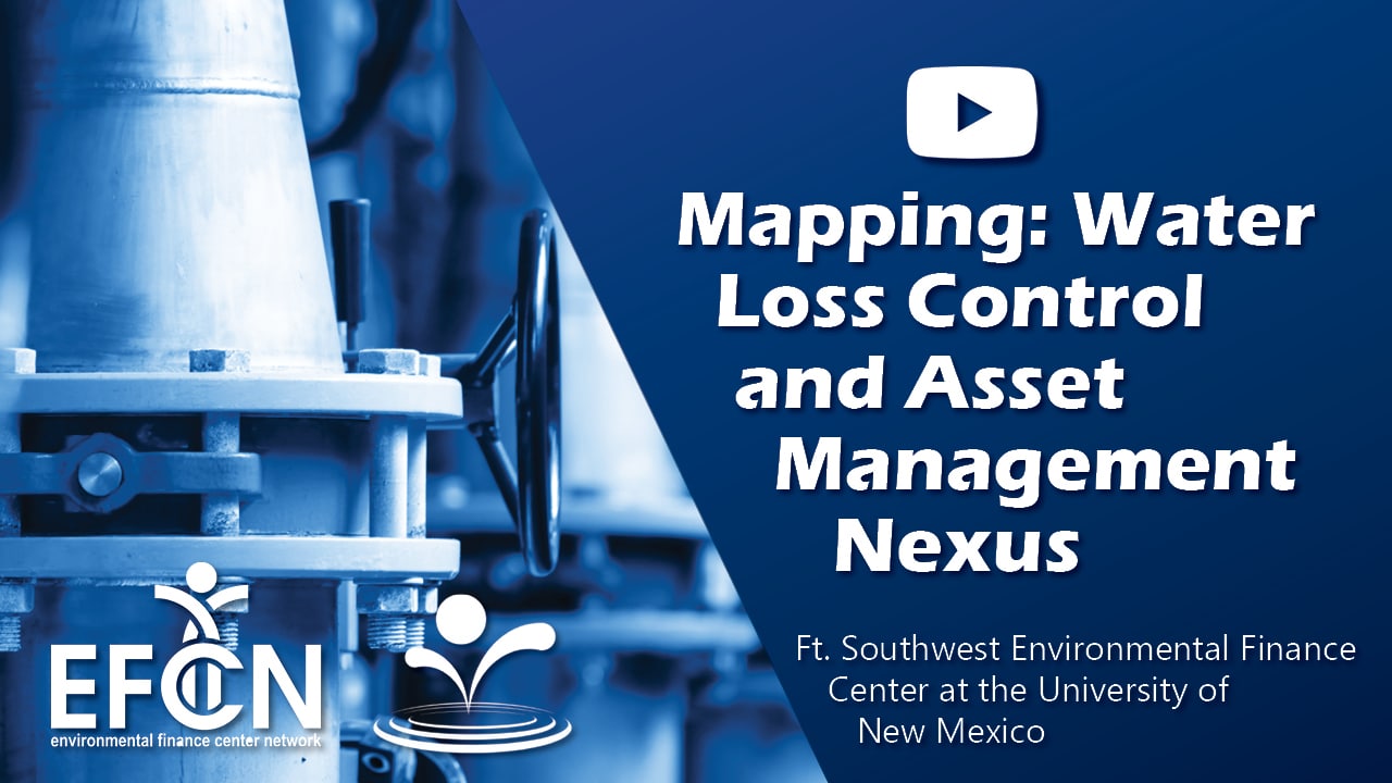 Webinar | Water Loss Series for Small Water Systems: Mapping – Water Loss Control and Asset Management Nexus – Session 6